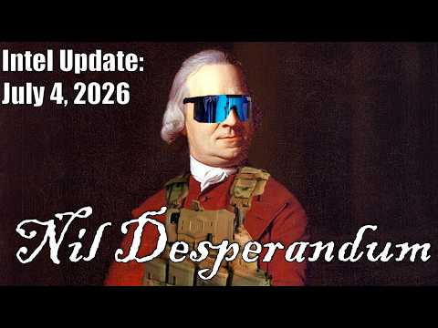 Intel Update – July 4 – Nil Desperandum