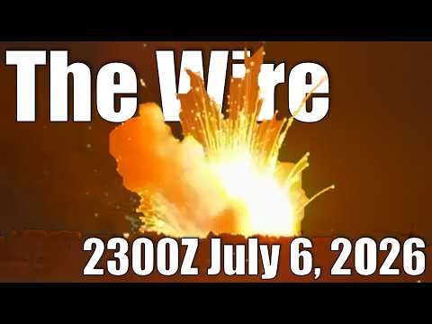 The Wire – July 6, 2026