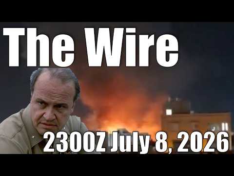 The Wire – July 8, 2026