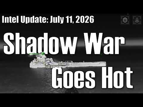 Intel Update – July 11 – Shadow War Goes Hot