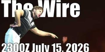 The Wire – July 15, 2026