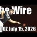 The Wire – July 15, 2026