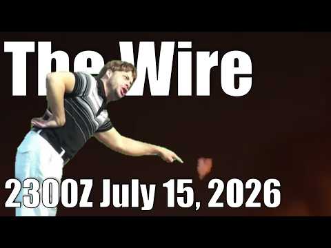 The Wire – July 15, 2026