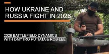 How Ukraine and Russia Fight in 2026 –  Battlefield Dynamics with Dmytro Putiata & Rob Lee
