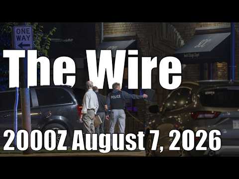 The Wire – August 7, 2026