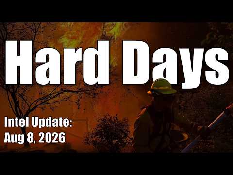 Intel Update – August 8 – Hard Days