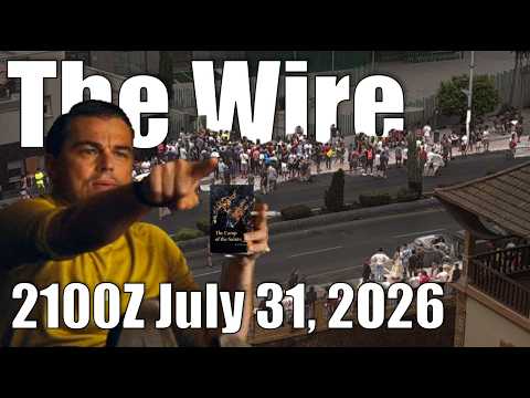 The Wire – July 31, 2026