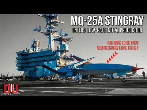 MQ-25A STINGRAY | Enters Low-Rate Initial Production