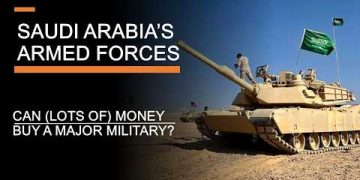 Saudi Arabia’s Armed Forces – Can (lots of) Money Buy a Major Military?