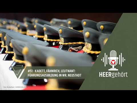 #51 HEERgehört – Kadett, Fähnrich, Leutnant: Führungsausbildung in Wiener Neustadt