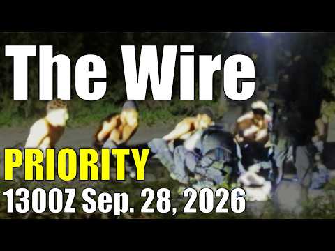 The Wire – September 28, 2026 -1300Z Priority
