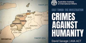 Identifying Those Responsible for Crimes Against Humanity in East Timor | David Savage AM