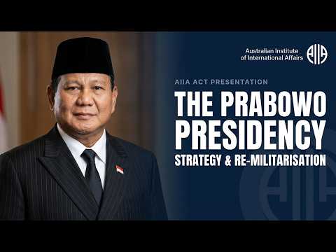 The Prabowo Presidency: Strategy Expansion, Re-Militarisation and Autocratic Rule | Dr Greg Fealy