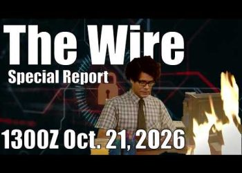 The Wire Special Report – 1300Z October 21, 2026