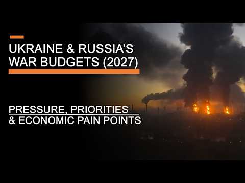 Ukraine & Russia’s War Budgets (2027) – Pressure, Priorities & Economic Pain Points